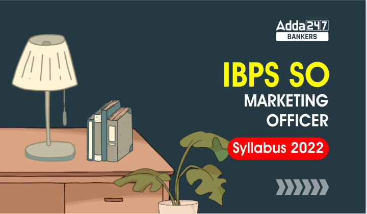 IBPS SO Marketing Officer Syllabus & Exam Pattern 2022: IBPS SO मार्केटिंग ऑफिसर सिलेबस और परीक्षा पैटर्न 2022, चेक करें महत्वपूर्ण टॉपिक की डिटेल |_40.1