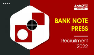 Bank Note Press Recruitment 2022 Out: बैंक नोट प्रेस भर्ती 2022 प्रेस भर्ती अधिसूचना 2022, चेक करें एग्जाम डेट, एडमिट कार्ड