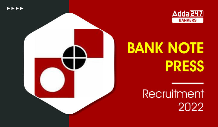 Bank Note Press Recruitment 2022 Out: बैंक नोट प्रेस भर्ती 2022 प्रेस भर्ती अधिसूचना 2022, चेक करें एग्जाम डेट, एडमिट कार्ड |_40.1