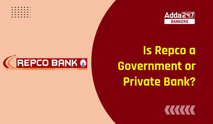 Is REPCO A Government Or Private Bank?: क्या REPCO सरकारी बैंक है या निजी बैंक?, जानिए पूरी डिटेल |_40.1