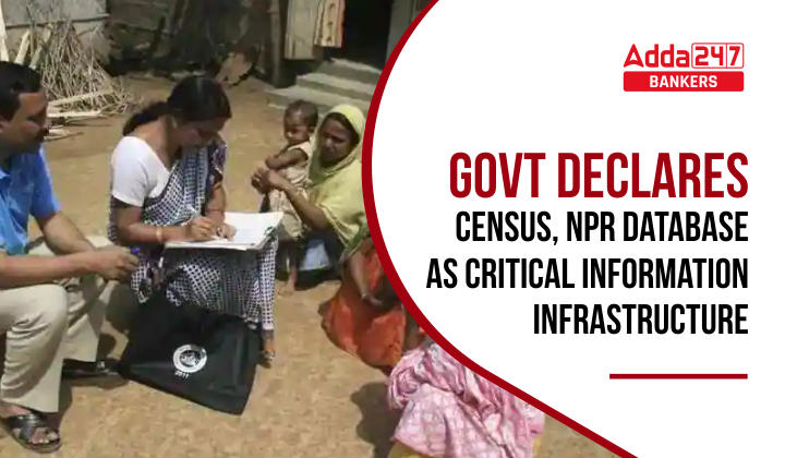 Govt declares census, NPR database as critical information infrastructure: सरकार ने जनगणना, एनपीआर डेटाबेस को महत्वपूर्ण सूचना बुनियादी ढांचे के रूप में घोषित किया |_40.1