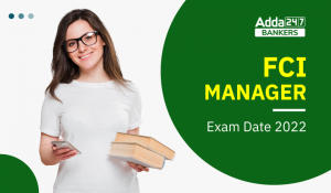 FCI Manager Exam Date 2023 Out: FCI मैनेजर एग्जाम डेट 2023 जारी, Check Phase 2 Exam Schedule