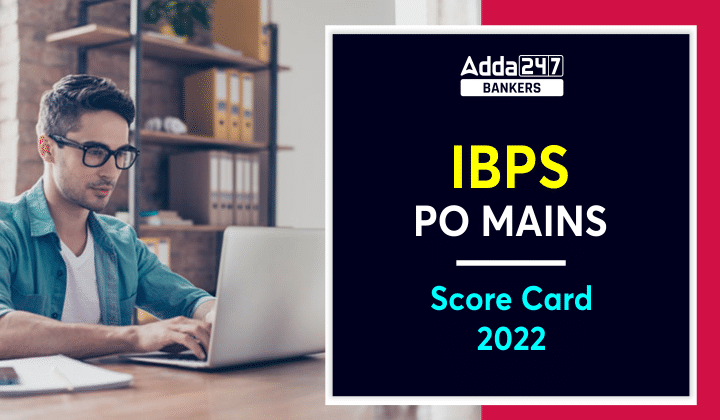 IBPS PO Mains Score Card 2022-23 Out: IBPS PO मेन्स स्कोर कार्ड 2022-23 जारी, यहां देखें PO मेन्स में स्कोर मार्क्स & स्कोरकार्ड |_40.1