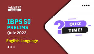 English Quizzes For IBPS SO Prelims 2022- 5th December