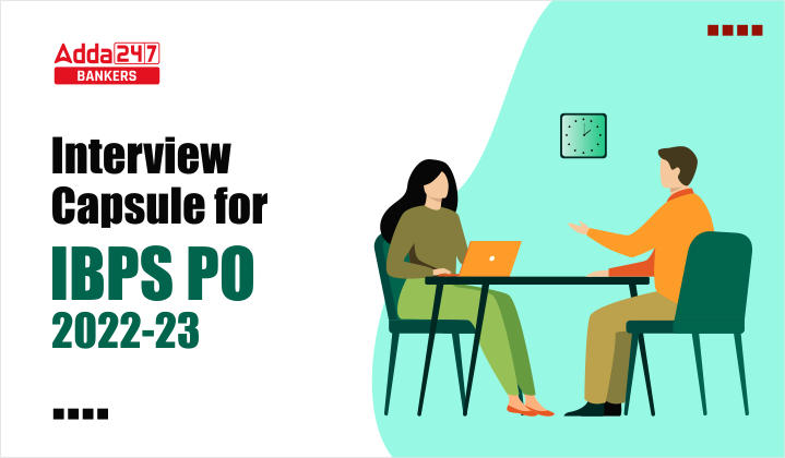 Interview Capsule for IBPS PO 2022-23: आईबीपीएस पीओ 2022-23 इंटरव्यू कैप्सूल, For Interview Round |_40.1