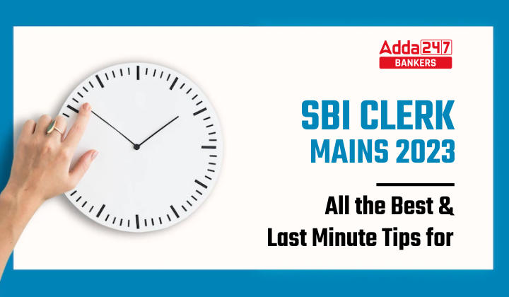 All The Best & Last Minute Tips For SBI Clerk Mains 2023: SBI क्लर्क मेन्स परीक्षा 2023 के लिए लास्ट मिनट टिप्स |_40.1