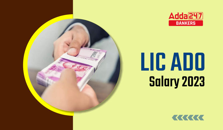 LIC ADO Salary 2023 In Hand: जानिए LIC अपरेंटिस डेवलपमेंट ऑफिसर (ADO) का कितना है वेतन, चेक करें इन-हैंड सैलरी, भत्ते, जॉब प्रोफाइल और करियर ग्रोथ |_40.1