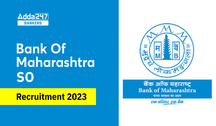 Bank Of Maharashtra SO Recruitment 2023: बैंक ऑफ महाराष्ट्र एसओ भर्ती 2023, स्पेसिलिस्ट ऑफिसर की 225 रिक्तियों की होगी भर्ती |_40.1