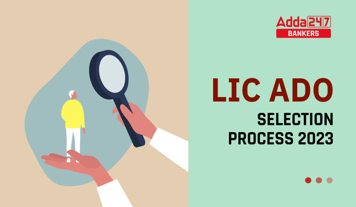 LIC ADO Selection Process 2023 in Hindi: एलआईसी एडीओ चयन प्रक्रिया 2023, जाने LIC ADO के लिए कैसा होगा सिलेक्शन |_40.1
