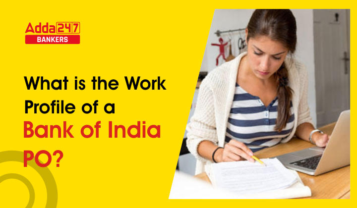 What is the Work Profile of A Bank of India PO?: जानिए बैंक ऑफ इंडिया PO को क्या-क्या करने होंगे कार्य, देखें वर्क प्रोफाइल की पूरी जानकारी |_40.1