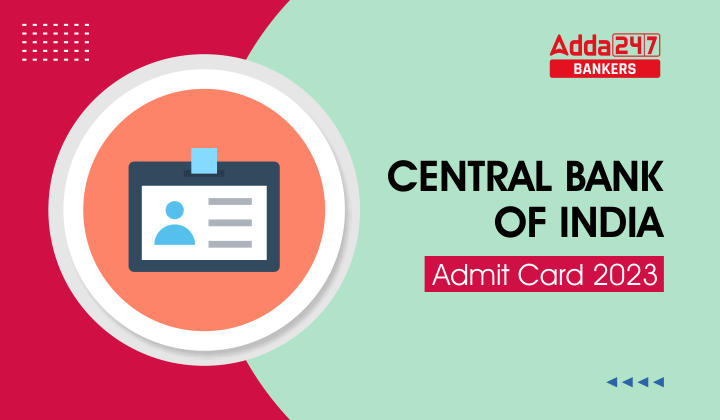 Central Bank of India Admit Card 2023 : सेंट्रल बैंक ऑफ इंडिया एडमिट कार्ड 2023, विभिन्न पदों के लिए देखें अपना कॉल लेटर |_40.1