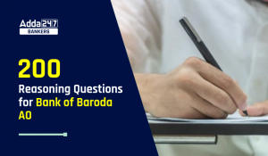 200 Reasoning Questions for Bank of Baroda AO: बैंक ऑफ बड़ौदा AO के लिए रीजनिंग के 200 प्रश्न