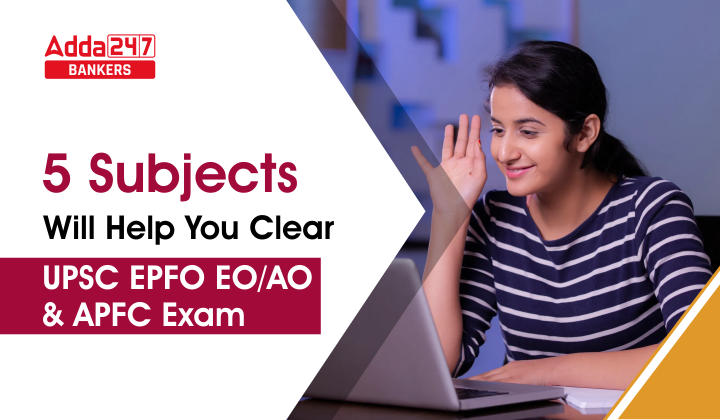 5 Subjects Will Help You Clear UPSC EPFO EO/AO and APFC Exam: UPSC EPFO EO/AO और APFC परीक्षा, जानें 5 विषय जो आपको परीक्षा क्लियर करने में मदद करेंगे |_40.1