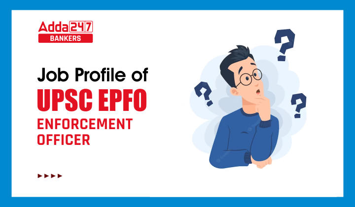 Know Job Profile of an EPFO Enforcement officer: जानिए क्या है EPFO प्रवर्तन अधिकारी की जॉब प्रोफाइल |_40.1