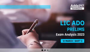 LIC ADO Exam Analysis 2023: LIC ADO परीक्षा विश्लेषण 2023, देखें 12 मार्च शिफ्ट 3 का Exam Review और Difficulty Level