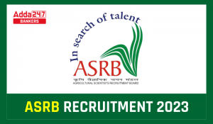 ASRB Recruitment 2023 Notification : ASRB में 195 पदों के लिए आवेदन की लास्ट डेट आज