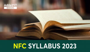 NFC Syllabus 2023: NFC सिलेबस 2023 और परीक्षा पैटर्न