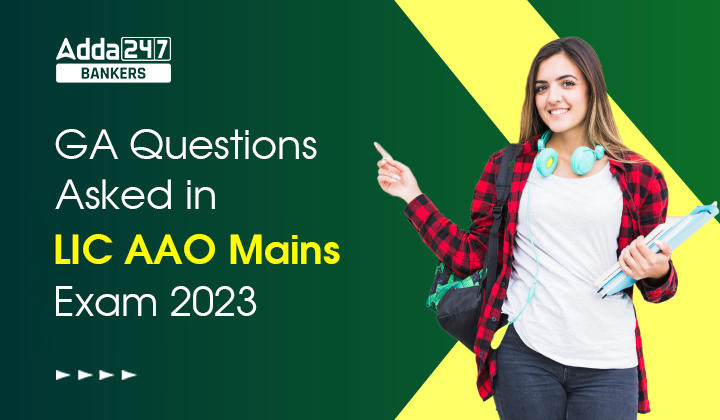 GA Questions Asked in LIC AAO Mains Exam 2023: LIC AAO मेन्स परीक्षा 2023 में पूछे गए GA प्रश्न |_40.1