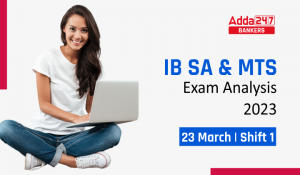 IB SA & MTS Exam Analysis 2023 in Hindi, आईबी सिक्यूरिटी असिस्टेंट & MTS परीक्षा विश्लेषण 2023, शिफ्ट 1 23 मार्च