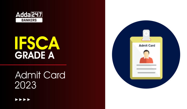 IFSCA Grade A Admit Card 2023 Out: IFSCA ग्रेड A एडमिट कार्ड जारी, डायरेक्ट लिंक से करें डाउनलोड | Latest Hindi Banking jobs_20.1