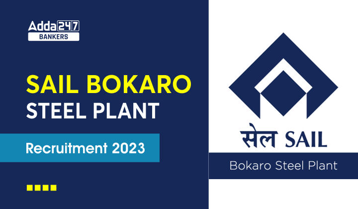 SAIL Bokaro Steel Plant Recruitment 2023 Out: सेल बोकारो स्टील प्लांट भर्ती 2023, 244 पदों पर भर्ती के लिए करें ऑनलाइन आवेदन | Latest Hindi Banking jobs_20.1