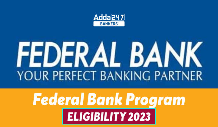 Federal Bank Program Eligibility 2023 : फेडरल बैंक प्रोग्राम पात्रता 2023, देखें शिक्षा और आयु संबंधी सारी डिटेल | Latest Hindi Banking jobs_20.1