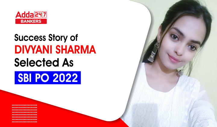 Success Story 2023: एसबीआई पीओ 2022 के लिए चयनित Divyani Sharma की सक्सेस स्टोरी, जिन्होंने अपने पहले ही एटेम्पट में क्रैक किया SBI PO | Latest Hindi Banking jobs_20.1