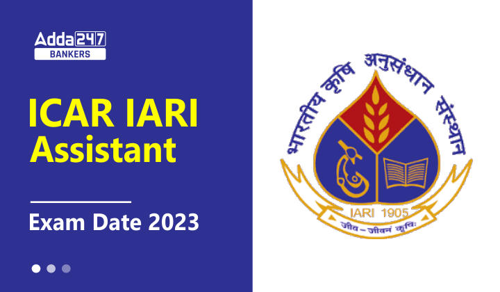 ICAR IARI Assistant Exam Date 2023 Out, आईसीएआर आईएआरआई सहायक परीक्षा तिथि 2023 जारी – Mains Exam Schedule PDF |_40.1