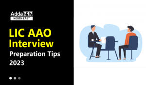LIC AAO Interview Preparation Tips 2023, एलआईसी एएओ इंटरव्यू प्रिपरेशन टिप्स 2023 – सफलता निश्चित…