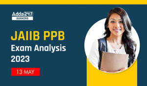 JAIIB PPB Exam Analysis 13 May 2023, JAIIB PPB परीक्षा विश्लेषण 13 मई 2023 – Exam Review