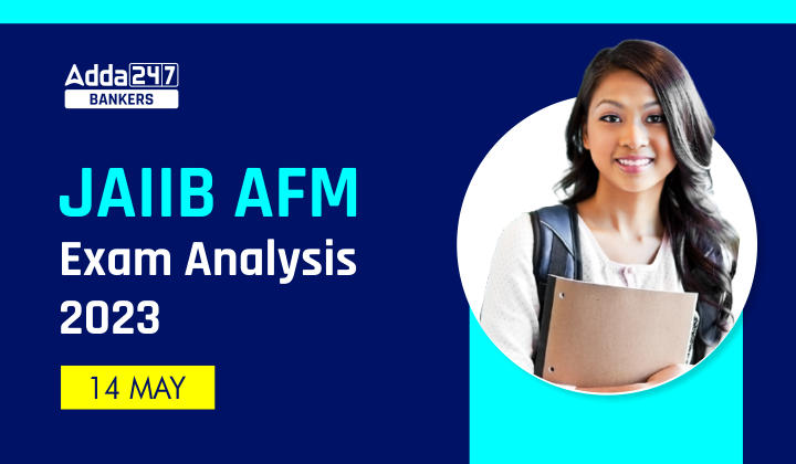 JAIIB AFM Exam Analysis 14 May 2023, JAIIB AFM परीक्षा विश्लेषण 14 मई 2023 – Exam Review |_40.1