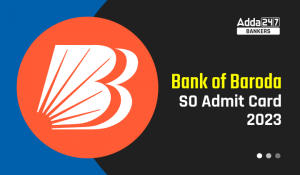 Bank of Baroda SO Admit Card 2023- बैंक ऑफ बड़ौदा SO एडमिट कार्ड 2023, Download Call Letter