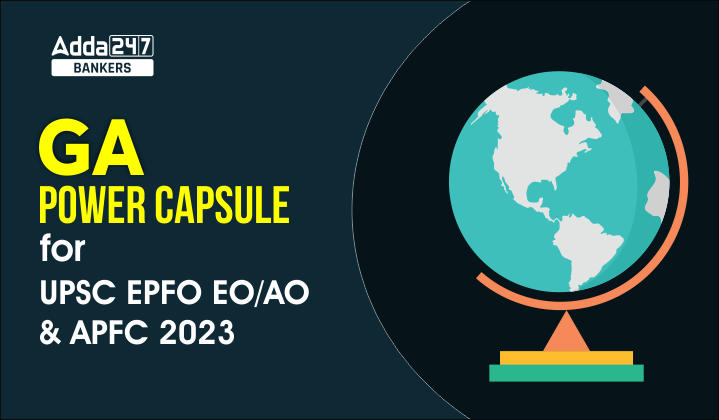 GA Capsule for EPFO EO/AO and APFC Exam 2023: UPSC EO/AO और APFC परीक्षा 2023 के लिए GA कैप्सूल हिंदी में, Download Free PDF | Latest Hindi Banking jobs_40.1