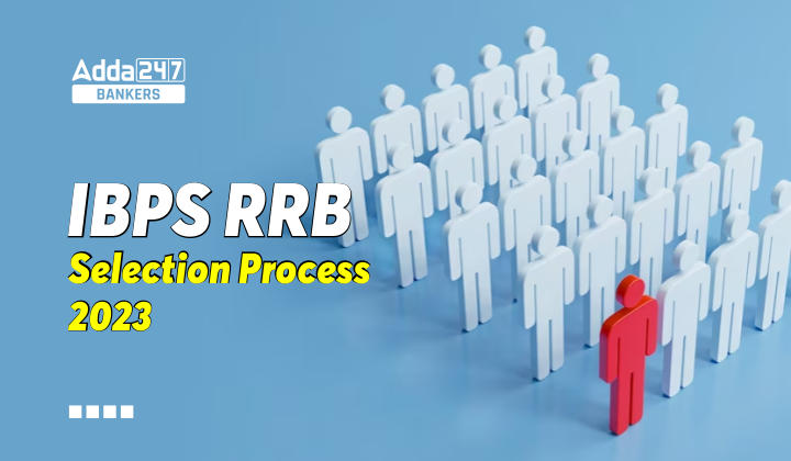 IBPS RRB Selection Process 2023: जानिए IBPS RRB में कैसे होता हैं सिलेक्शन, देखें PO, क्लर्क समेत अन्य पदों की पूरी चयन प्रक्रिया | Latest Hindi Banking jobs_20.1