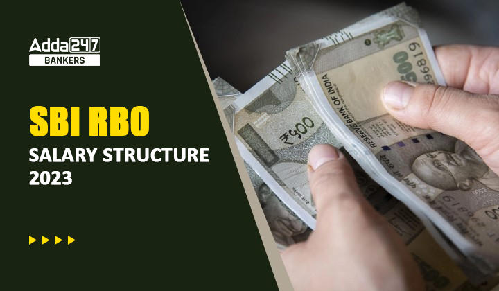 SBI RBO Salary Structure 2023: देखें SBI RBO अधिकारी को कितना मिलेगा वेतन, क्या होगी जॉब प्रोफाइल | Latest Hindi Banking jobs_20.1