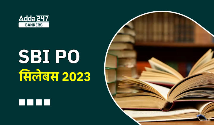 SBI Syllabus 2023 For SBI PO Post: SBI PO सिलेबस 2023, यहाँ देखे प्रीलिम्स परीक्षा और मेंस का विस्तृत सिलेबस | Latest Hindi Banking jobs_40.1