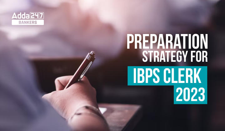 IBPS Clerk Preparation Strategy 2023: IBPS क्लर्क प्रिपरेशन स्ट्रेटेजी 2023, देखें IBPS क्लर्क परीक्षा की तैयारी के लिए खास टिप्स | Latest Hindi Banking jobs_20.1