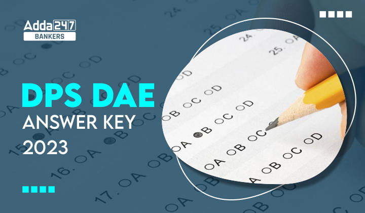DPS DAE Answer Key 2023 Out, डीपीएस डीएई आंसर की 2023 जारी (Objection Link Active) – CHECK NOW… | Latest Hindi Banking jobs_40.1