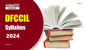 DFCCIL Syllabus: DFCCIL सिलेबस और परीक्षा पैटर्न 2024, देखें CBT 1 And CBT 2 का डिटेल सिलेबस