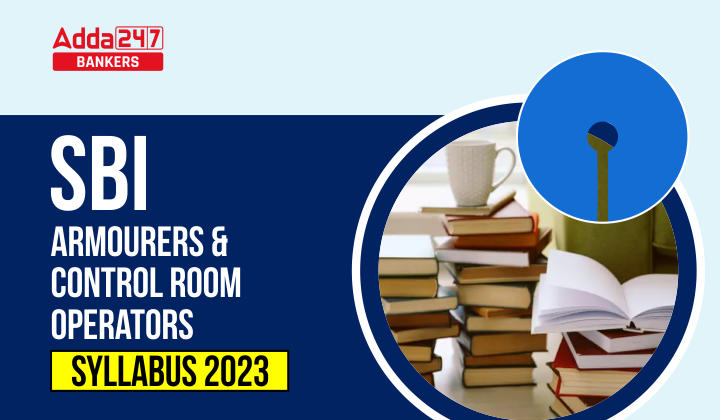 SBI Operators Syllabus and Exam Pattern 2023: SBI आर्मोरर्स एंड कंट्रोल रूम ऑपरेटर्स सिलेबस 2023, एग्जाम के महत्त्वपूर्ण टॉपिक | Latest Hindi Banking jobs_40.1