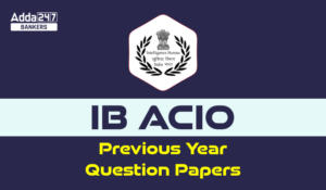 IB ACIO Previous Year Papers With Solution PDF, IB ACIO पिछले वर्ष के पेपर PDF – Download Now