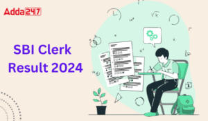 SBI Clerk Prelims Result 2024 Out- SBI क्लर्क प्रीलिम्स रिजल्ट 2024 जारी -Check Now