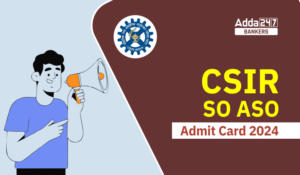 CSIR SO ASO Admit Card 2024 Out: CSIR SO ASO एडमिट कार्ड 2024 जारी, Download Call Letter Link