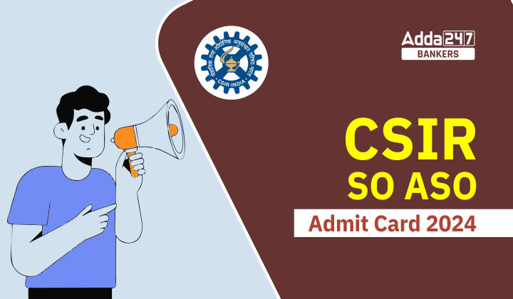 CSIR SO ASO Admit Card 2024 Out: CSIR SO ASO एडमिट कार्ड 2024 जारी, Download Call Letter Link | Latest Hindi Banking jobs_20.1