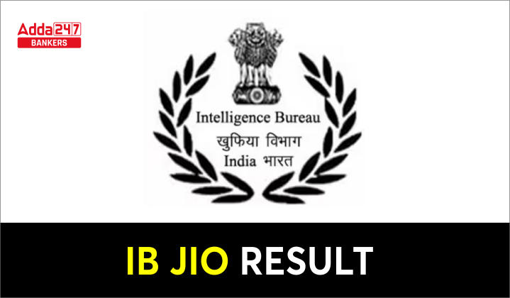 IB JIO Final Result 2023 Out: इंटेलिजेंस ब्यूरो ने जारी किया IB JIO फाइनल परिणाम, देखें चयनित उम्मीदवारों की सूची | Latest Hindi Banking jobs_20.1