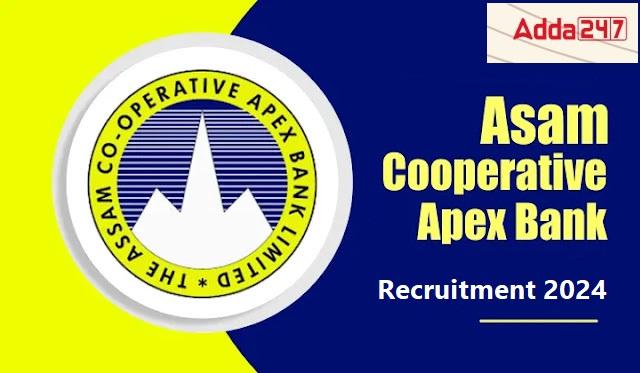 Assam Apex Bank Recruitment 2024: असम एपेक्स बैंक भर्ती 2024, एप्लीकेशन की लास्ट बढ़ी | Latest Hindi Banking jobs_20.1