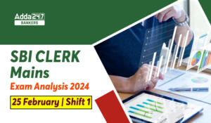 SBI Clerk Mains Exam Analysis 2024 (25 February)-SBI क्लर्क मेन्स परीक्षा विश्लेषण 2024, देखें शिफ्ट 1 में पूछे गए प्रश्नों की डिटेल