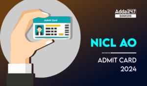 NICL AO Admit Card 2024 Out – NICL AO मेन्स एडमिट कार्ड जल्द होगा, जानिए डिटेल