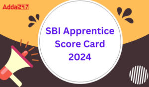 SBI Apprentice Score Card 2024 Out – SBI अपरेंटिस स्कोर कार्ड 2024 जारी, देखें परीक्षा में प्राप्त मार्क्स