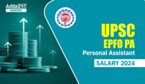 UPSC EPFO Salary 2024 – UPSC EPFO पर्सनल असिस्टेंट वेतन 2024, भत्ते और नौकरी प्रोफ़ाइल